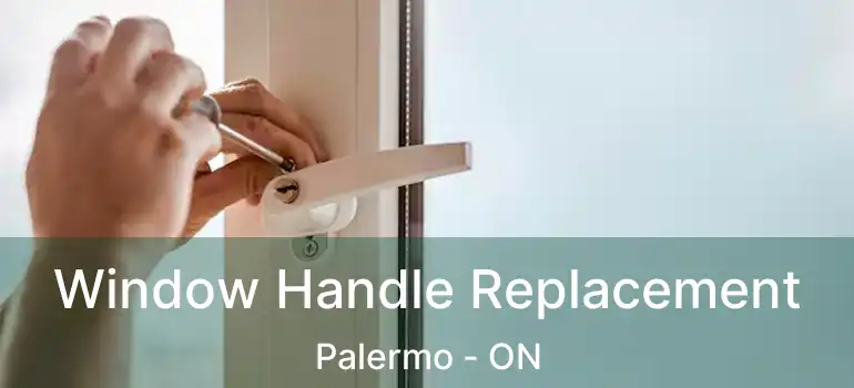  Window Handle Replacement Palermo - ON