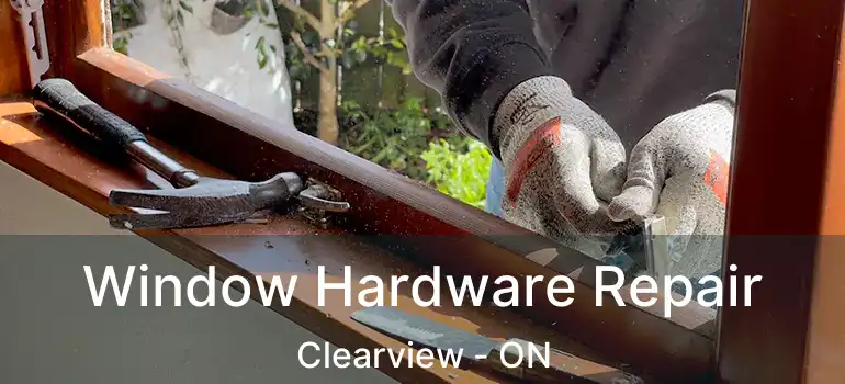  Window Hardware Repair Clearview - ON
