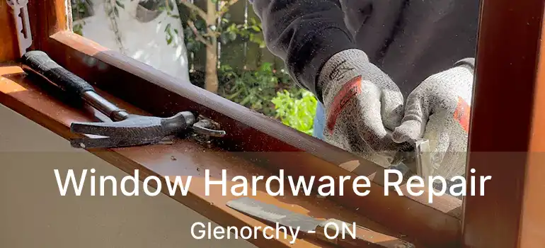  Window Hardware Repair Glenorchy - ON