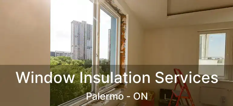  Window Insulation Services Palermo - ON