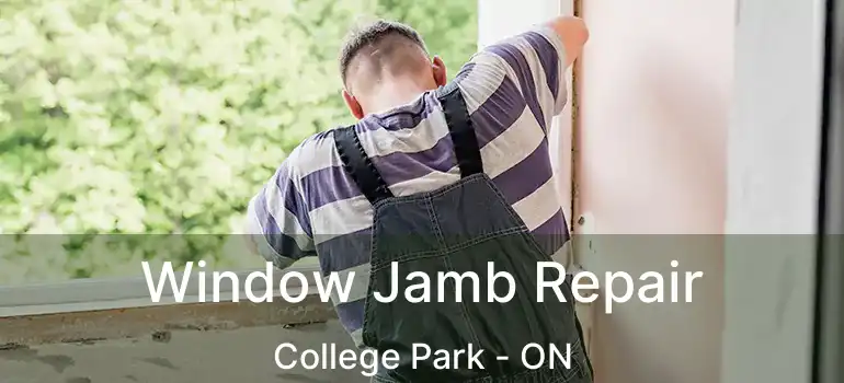  Window Jamb Repair College Park - ON