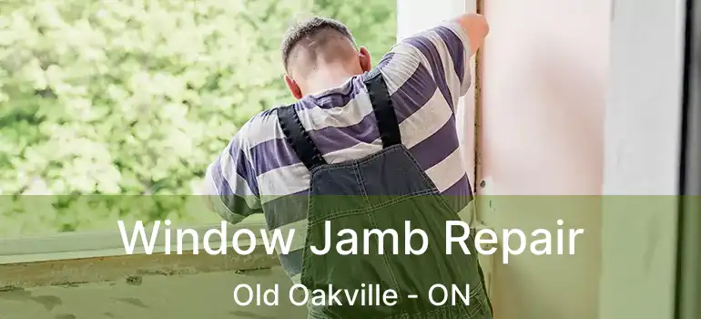 Window Jamb Repair Old Oakville - ON