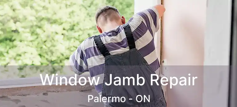  Window Jamb Repair Palermo - ON