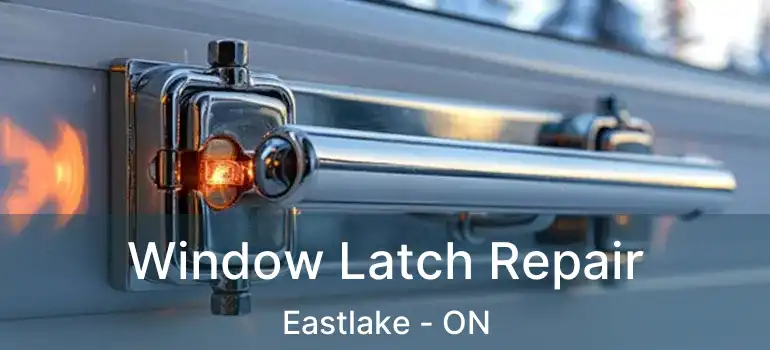  Window Latch Repair Eastlake - ON