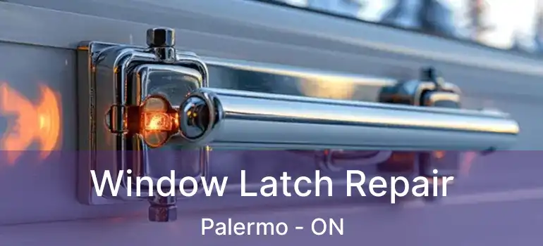  Window Latch Repair Palermo - ON