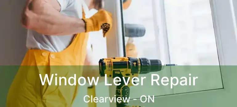  Window Lever Repair Clearview - ON