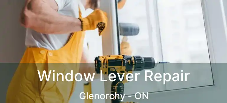  Window Lever Repair Glenorchy - ON