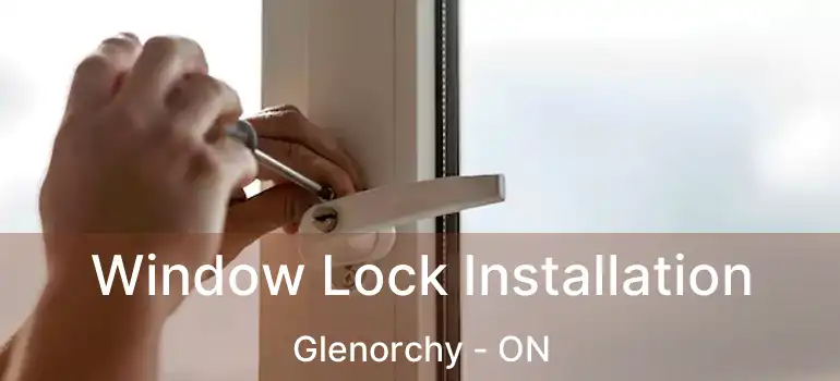  Window Lock Installation Glenorchy - ON