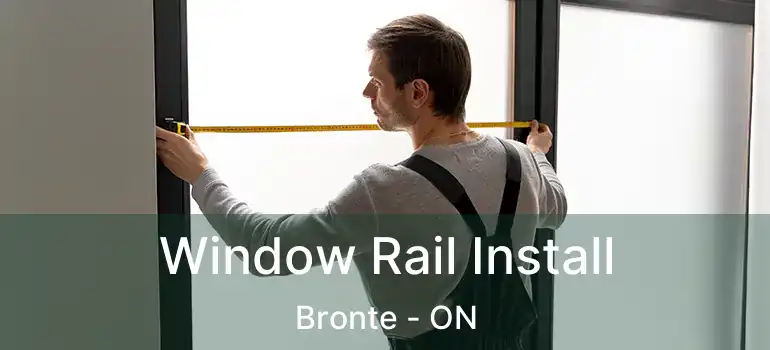  Window Rail Install Bronte - ON