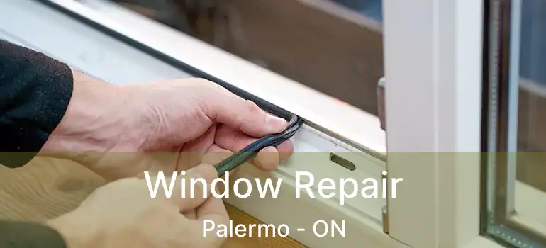  Window Repair Palermo - ON