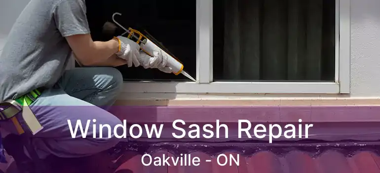  Window Sash Repair Oakville - ON