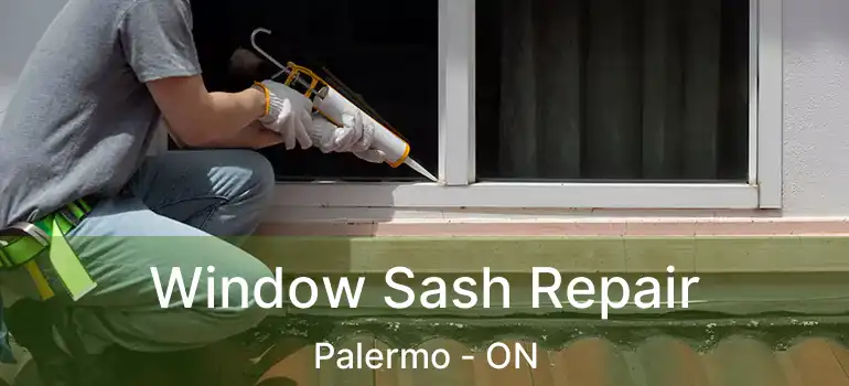  Window Sash Repair Palermo - ON
