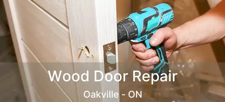 Wood Door Repair Oakville - ON