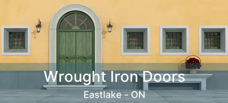  Wrought Iron Doors Eastlake - ON